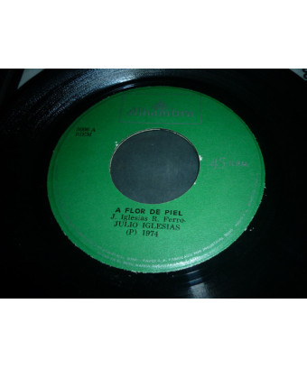 A Flor De Piel [Julio Iglesias] – Vinyl 7", 45 RPM, Single