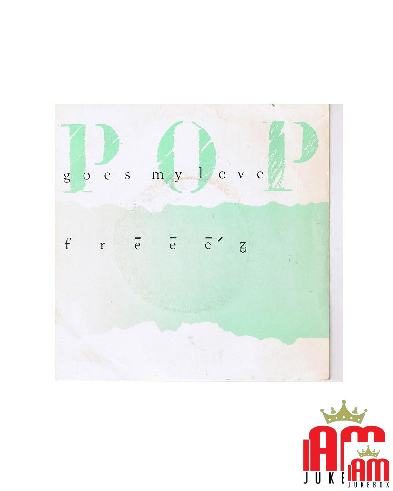 Pop Goes My Love [Freeez] - Vinyl 7", 45 RPM, Single, Stereo [product.brand] 1 - Shop I'm Jukebox 