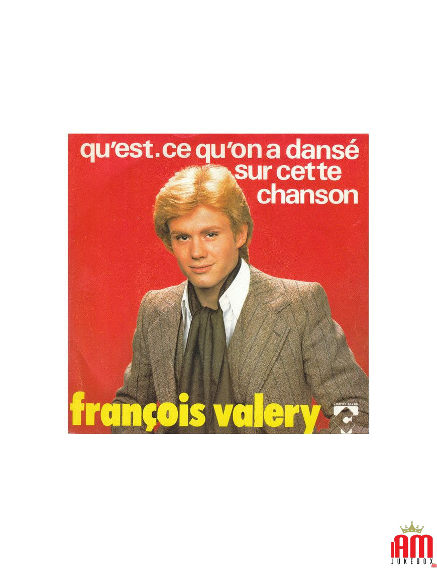 Qu'est-ce Qu'on A Dansé Sur Cette Chanson [François Valéry] - Vinyl 7", 45 RPM, Single [product.brand] 1 - Shop I'm Jukebox 