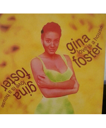 Love Is A House [Gina Foster] - Vinyl 7", 45 RPM, Single