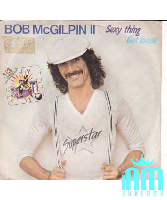 Sexy Thing Get Loose [Bob McGilpin] - Vinyle 7", 45 tours [product.brand] 1 - Shop I'm Jukebox 