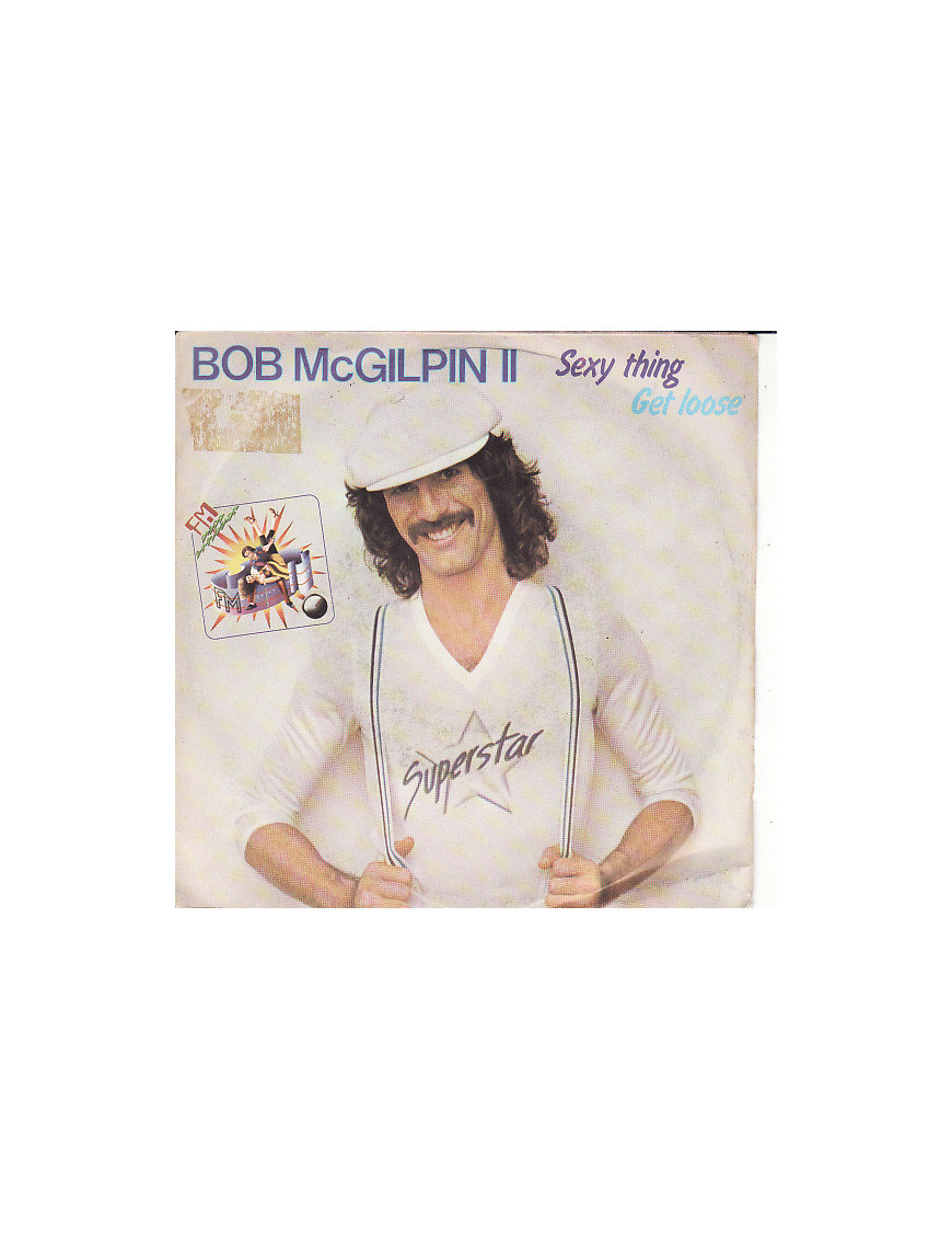 Sexy Thing   Get Loose [Bob McGilpin] - Vinyl 7", 45 RPM