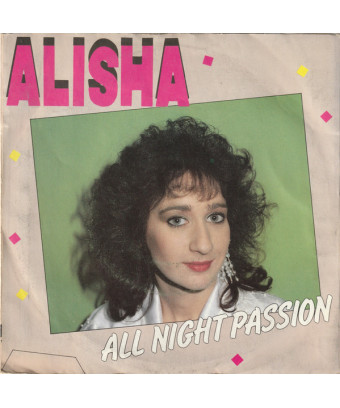 All Night Passion [Alisha] – Vinyl 7", 45 RPM, Single, Stereo
