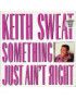 Something Just Ain't Right [Keith Sweat] - Vinyl 7", Single, 45 RPM