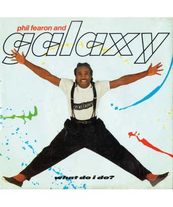 What Do I Do? [Phil Fearon & Galaxy] - Vinyl 7", 45 RPM, Single, Stereo [product.brand] 1 - Shop I'm Jukebox 