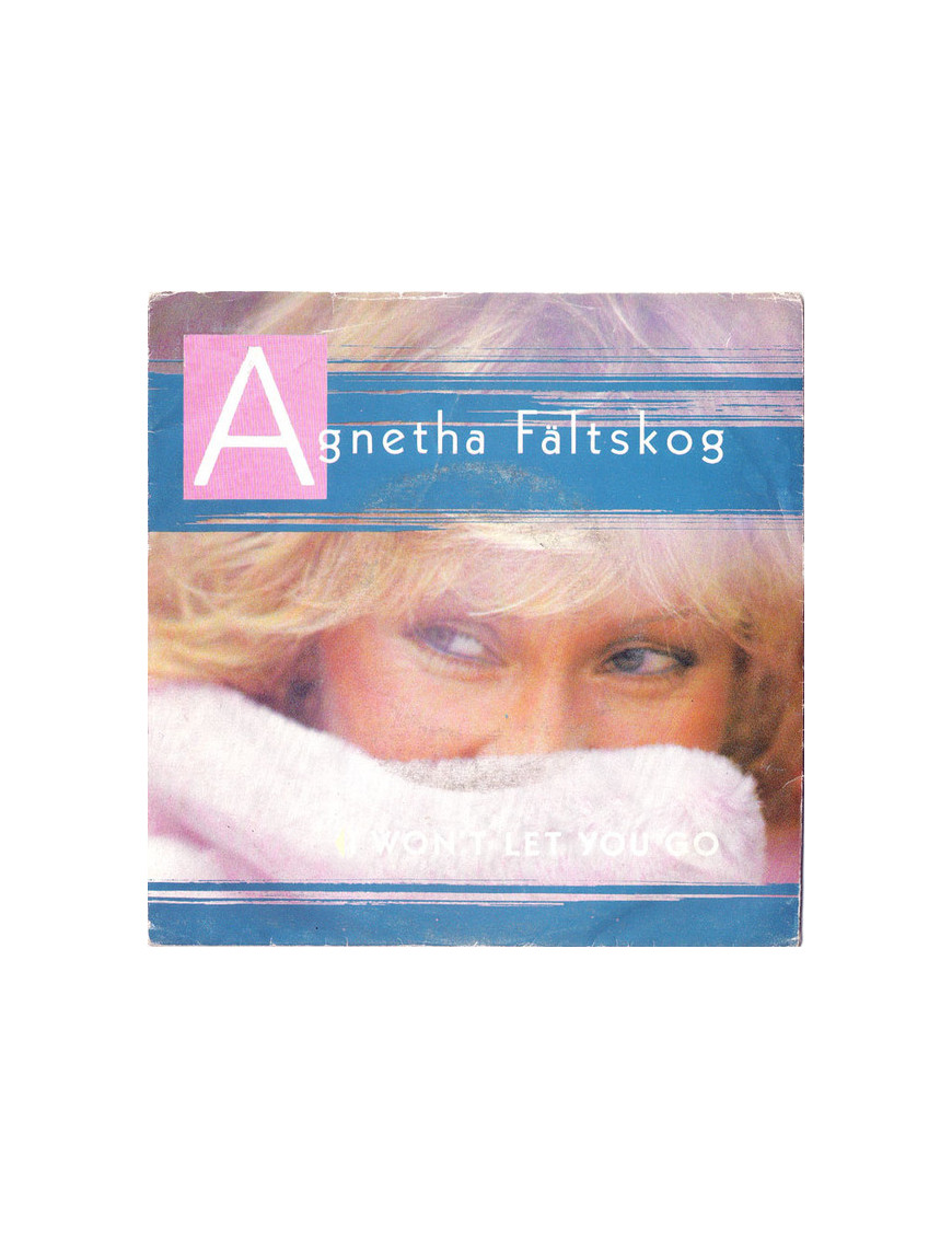 I Won't Let You Go [Agnetha Fältskog] - Vinyl 7", 45 RPM, Single