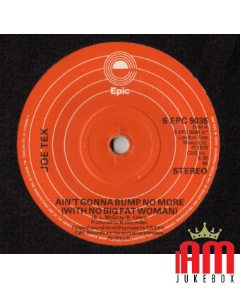 Ain't Gonna Bump No More (With No Big Fat Woman) [Joe Tex] - Vinyle 7", 45 tr/min