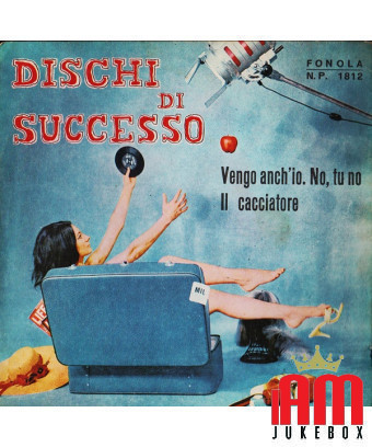Ich komme auch. No, Tu No Il Cacciatore [Orchestra Marco Antony] – Vinyl 7", 45 RPM