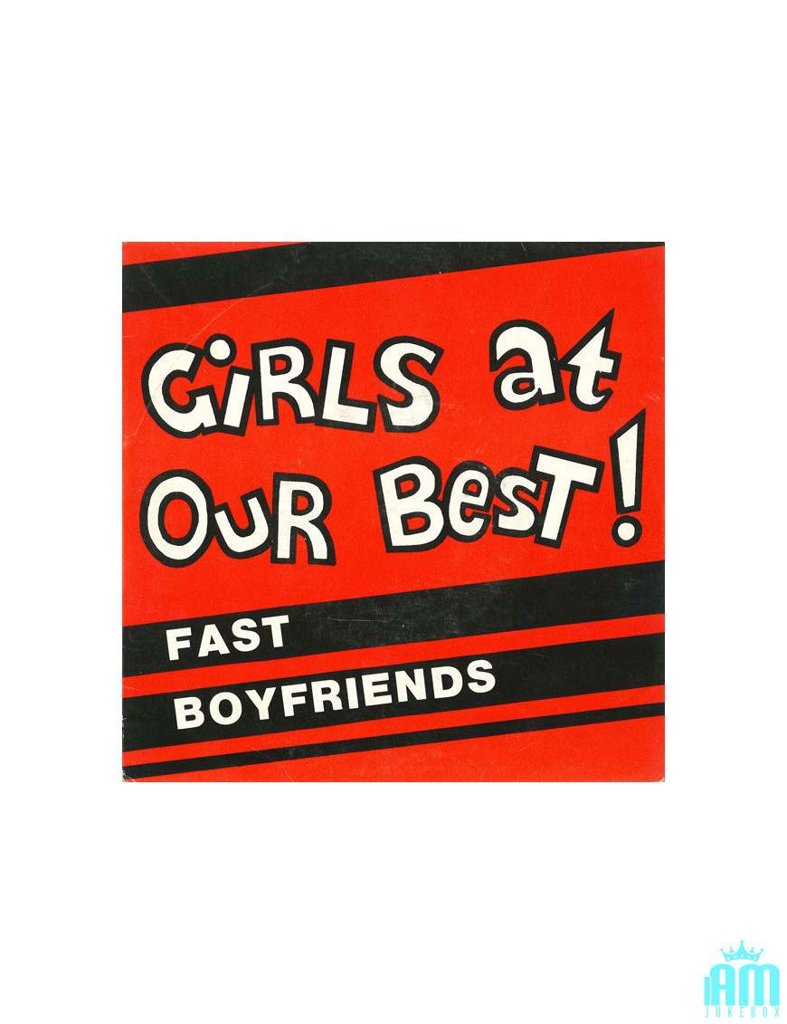 Fast Boyfriends [Girls At Our Best] - Vinyl 7", Single, 45 RPM