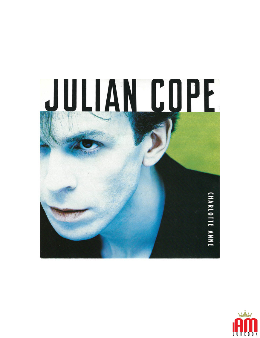 Charlotte Anne [Julian Cope] - Vinyl 7", 45 RPM, Single, Stéréo