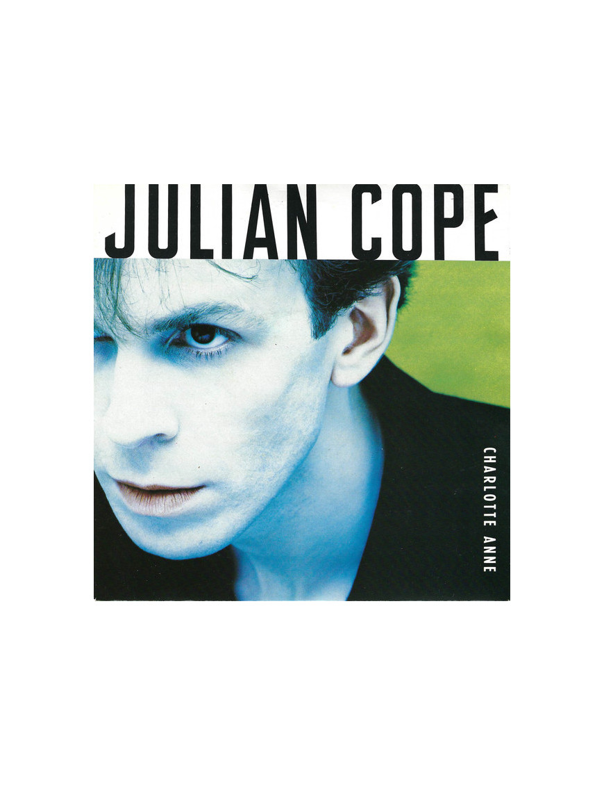Charlotte Anne [Julian Cope] - Vinyl 7", 45 RPM, Single, Stéréo