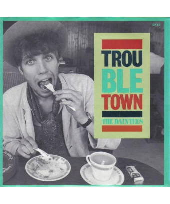 Trouble Town [The Daintees] - Vinyl 7", 45 RPM, Single