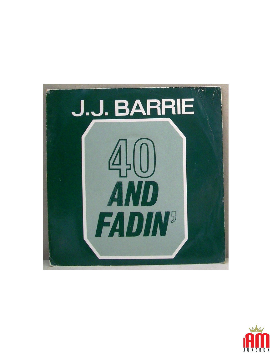 40 And Fadin' [JJ Barrie] - Vinyl 7", 45 RPM [product.brand] 1 - Shop I'm Jukebox 