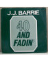 40 And Fadin' [J. J. Barrie] - Vinyl 7", 45 RPM