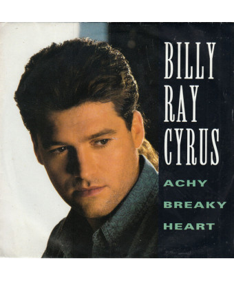 Achy Breaky Heart [Billy Ray Cyrus] - Vinyl 7", 45 RPM, Single, Stéréo