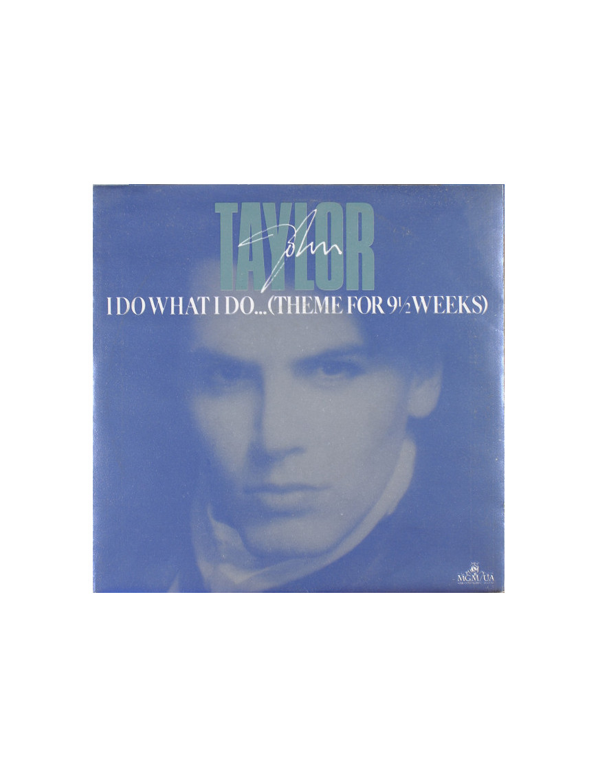 I Do What I Do... (Theme For 9½ Weeks) [John Taylor] - Vinyl 7", 45 RPM