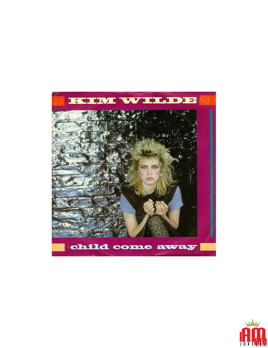 Child Come Away [Kim Wilde] - Vinyl 7", 45 RPM, Single [product.brand] 1 - Shop I'm Jukebox 