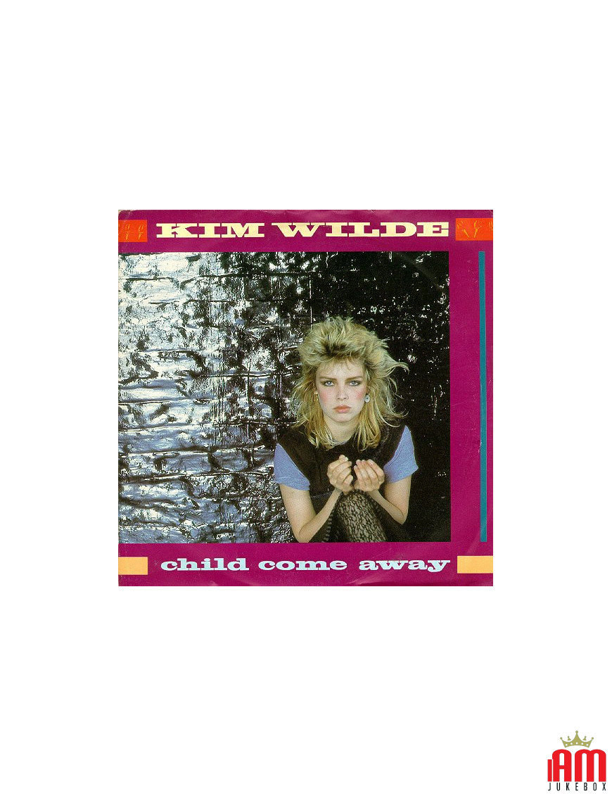 Child Come Away [Kim Wilde] - Vinyle 7", 45 tours, Single