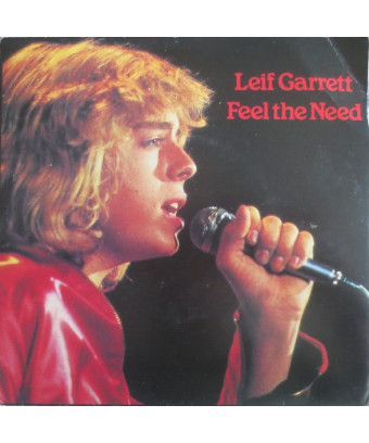 Feel The Need [Leif Garrett] - Vinyl 7", 45 RPM, Single, Stéréo