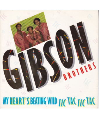 My Heart's Beating Wild (Tic Tac Tic Tac) [Gibson Brothers] - Vinyl 7", 45 RPM, Single, Stereo