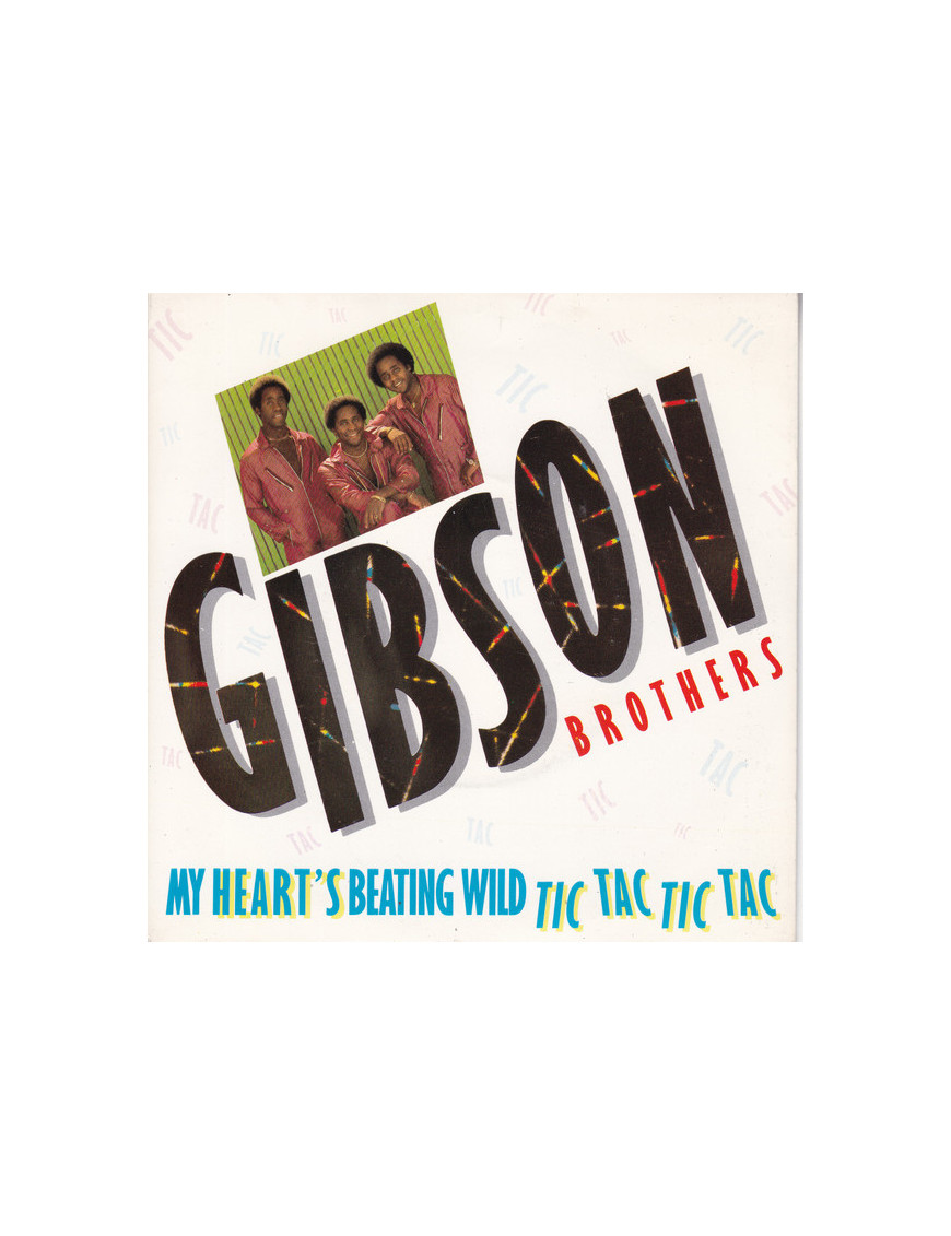 My Heart's Beating Wild (Tic Tac Tic Tac) [Gibson Brothers] - Vinyl 7", 45 RPM, Single, Stereo