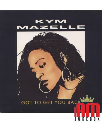 Got To Get You Back [Kym Mazelle] – Vinyl 7", 45 RPM, Stereo [product.brand] 1 - Shop I'm Jukebox 