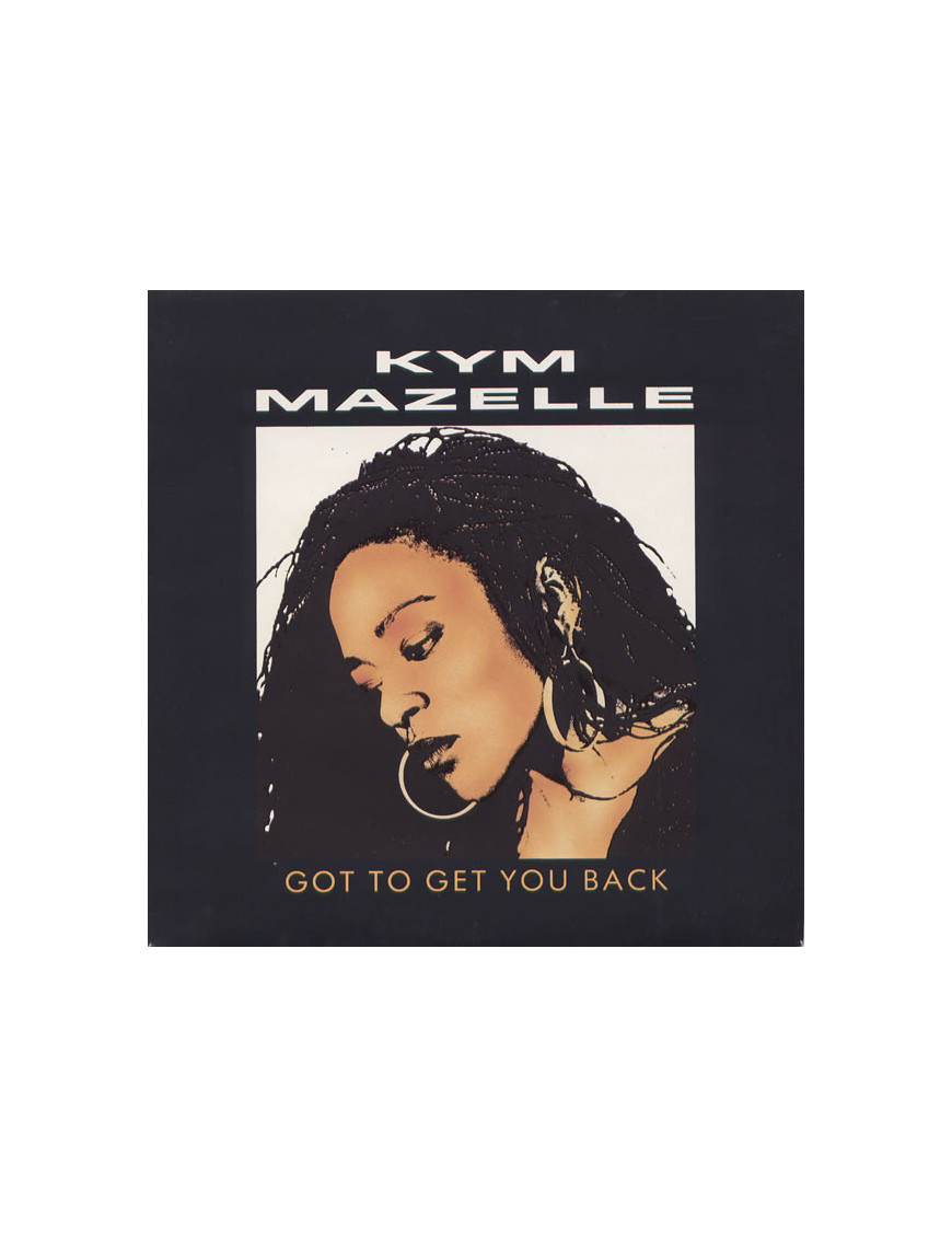 Got To Get You Back [Kym Mazelle] - Vinyl 7", 45 RPM, Stereo [product.brand] 1 - Shop I'm Jukebox 