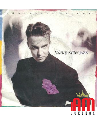 Shattered Dreams [Johnny Hates Jazz] – Vinyl 7", 45 RPM [product.brand] 1 - Shop I'm Jukebox 