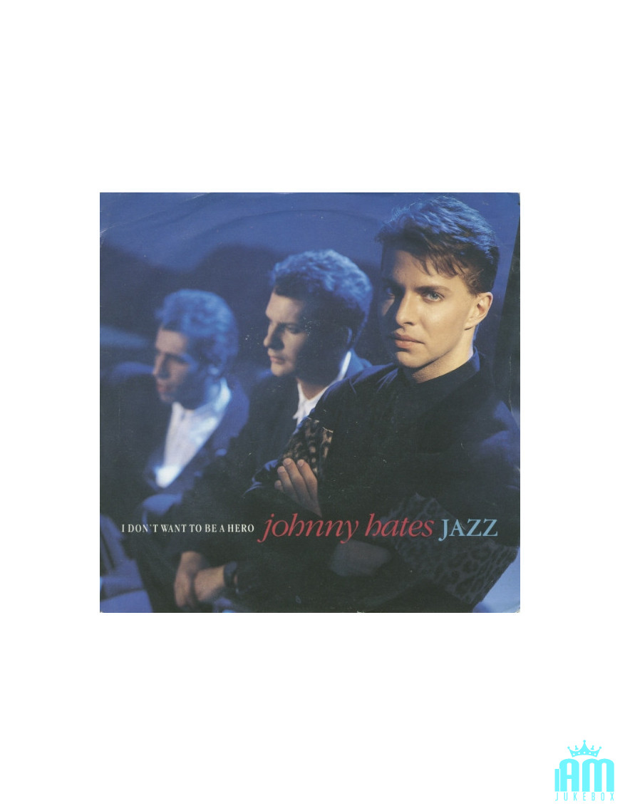I Don't Want To Be A Hero [Johnny Hates Jazz] – Vinyl 7", 45 RPM, Single [product.brand] 1 - Shop I'm Jukebox 