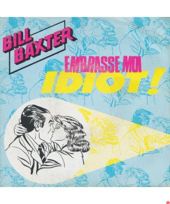 Embrace Moi Idiot! [Bill Baxter] - Vinyl 7", 45 RPM, Single [product.brand] 1 - Shop I'm Jukebox 