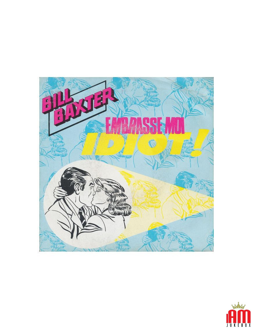 Embrace Moi Idiot! [Bill Baxter] - Vinyl 7", 45 RPM, Single [product.brand] 1 - Shop I'm Jukebox 