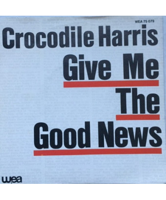Give Me The Good News [Crocodile Harris] - Vinyl 7", 45 RPM, Single