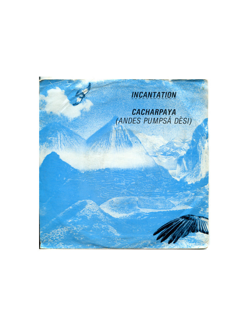 Cacharpaya (Andes Pumpsá Dèsi) [Incantation (2)] - Vinyl 7"