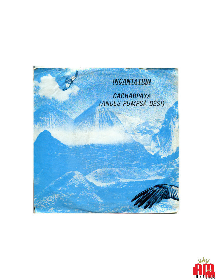 Cacharpaya (Andes Pumpsá Dèsi) [Incantation (2)] - Vinyle 7" [product.brand] 1 - Shop I'm Jukebox 