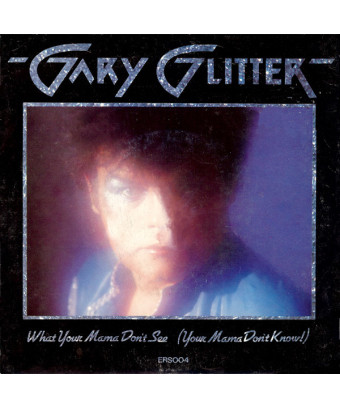 What Your Mama Don't See (Your Mama Don't Know!) [Gary Glitter] - Vinyl 7", 45 RPM, Single [product.brand] 1 - Shop I'm Jukebox 
