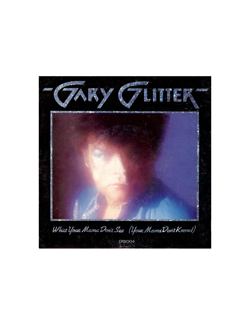 Ce que votre maman ne voit pas (Votre maman ne sait pas !) [Gary Glitter] - Vinyl 7", 45 RPM, Single