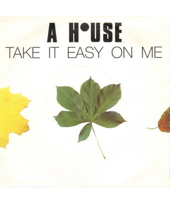 Take It Easy On Me [A House] - Vinyl 7", 45 RPM, Single
