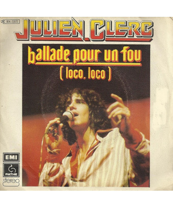 Ballade Pour Un Fou (Loco, Loco) [Julien Clerc] - Vinyl 7", Single, 45 RPM [product.brand] 1 - Shop I'm Jukebox 