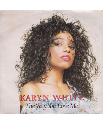 The Way You Love Me [Karyn White] – Vinyl 7", 45 RPM, Single, Stereo