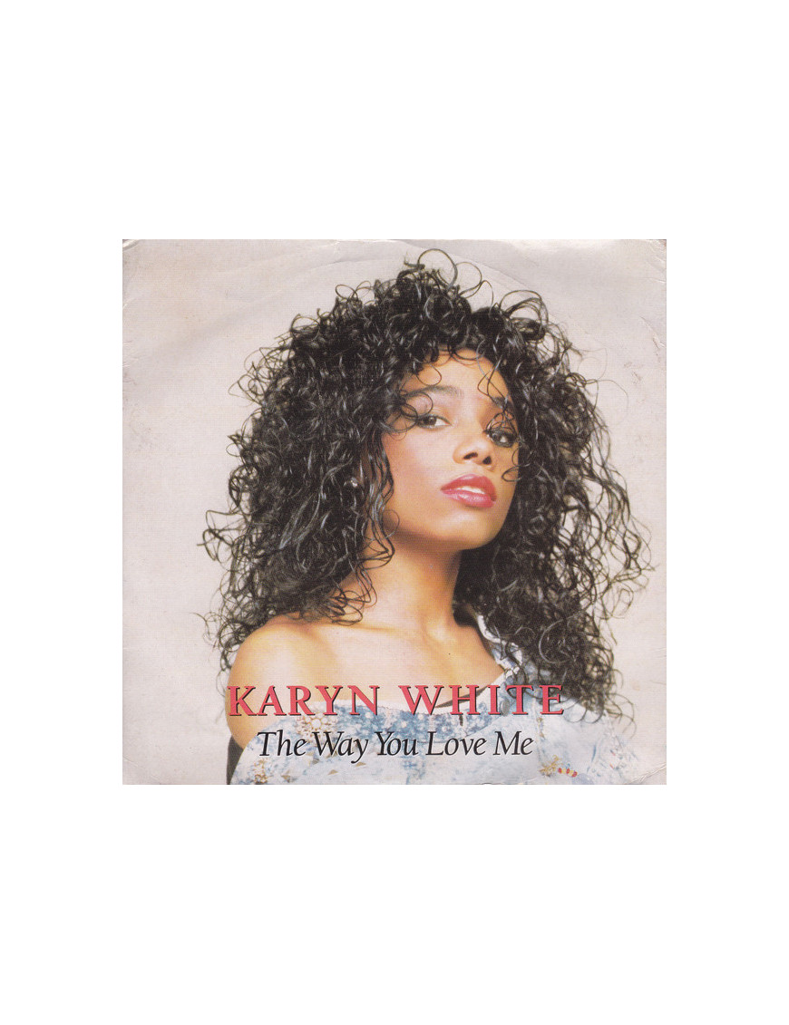 The Way You Love Me [Karyn White] - Vinyl 7", 45 RPM, Single, Stereo