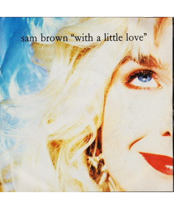 With A Little Love [Sam Brown] - Vinyl 7", 45 RPM, Single, Stereo
