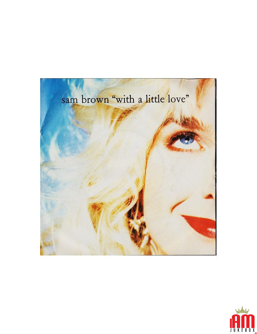 With A Little Love [Sam Brown] - Vinyl 7", 45 RPM, Single, Stereo