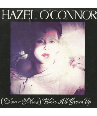 (Cover Plus) We're All Grown Up [Hazel O'Connor] – Vinyl 7", 45 RPM, Single, Stereo