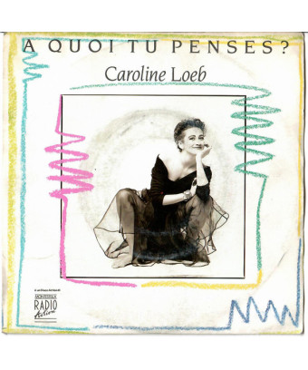 A Quoi Tu Penses? [Caroline Loeb] – Vinyl 7", 45 RPM, Single