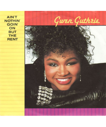 Ain't Nothin' Goin' On But The Rent [Gwen Guthrie] - Vinyl 7", 45 RPM, Single