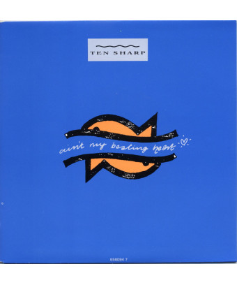 Ain't My Beating Heart [Ten Sharp] – Vinyl 7", 45 RPM, Single