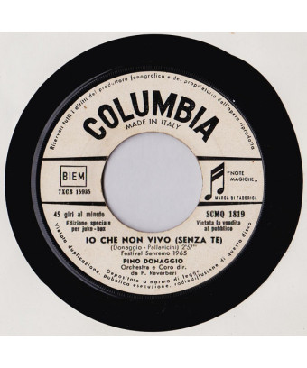 Io Che Non Vivo (Senza Te) [Pino Donaggio] - Vinyl 7", 45 RPM, Jukebox