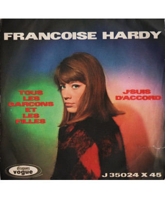 Tous Les Garçons Et Les Filles   J'suis D'accord [Françoise Hardy] - Vinyl 7", 45 RPM