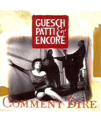 Comment Dire [Guesch Patti & Encore] - Vinyl 7", 45 RPM, Single, Stéréo