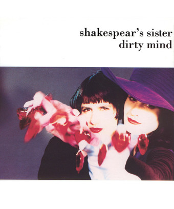 Dirty Mind [Shakespear's Sister] - Vinyl 7", 45 tr/min, Single, Stéréo